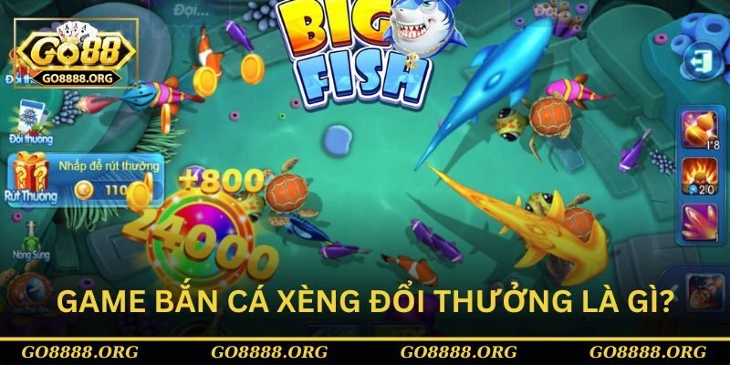 Game bắn cá xèng đổi thưởng là gì?