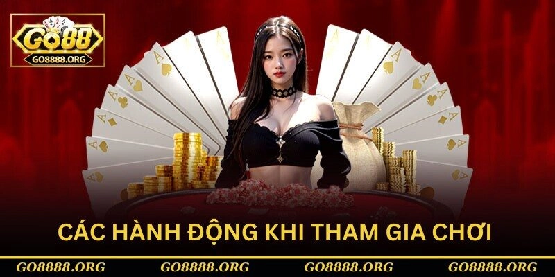 Các hành động khi tham gia chơi 