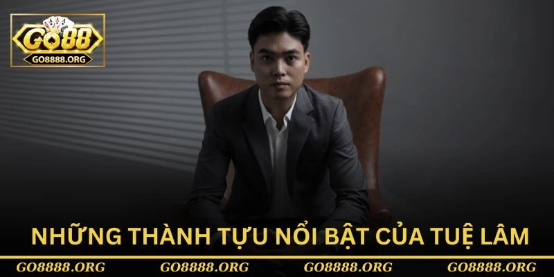 Những thành tựu nổi bật của Tuệ Lâm