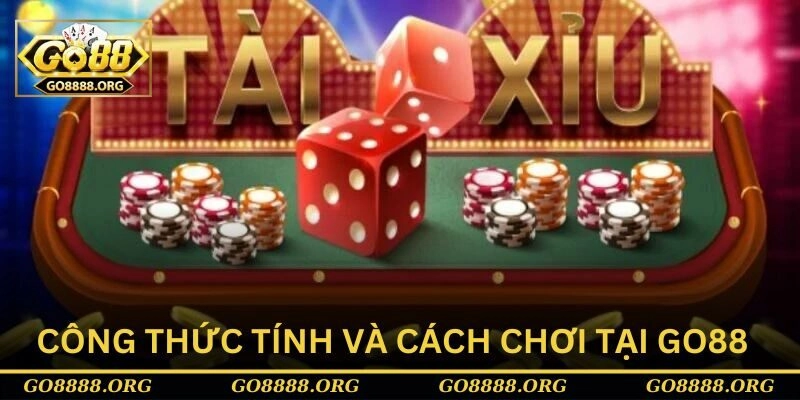 Công thức tính tài xỉu online và cách chơi tại Go88