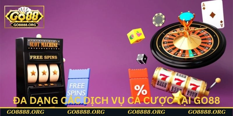 Đa dạng các dịch vụ cá cược đang có tại Go88