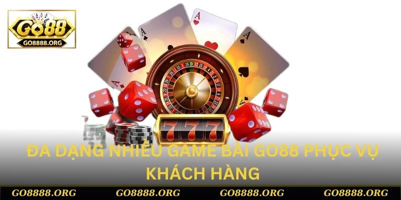 Đa dạng nhiều game bài Go88 phục vụ khách hàng