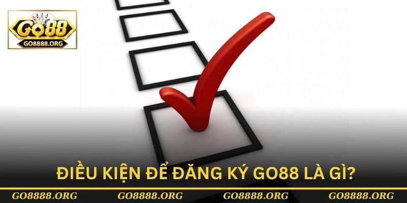 Điều kiện để đăng ký Go88 là gì?