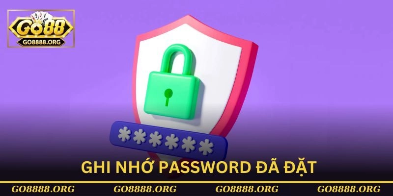 Ghi nhớ password đã đặt