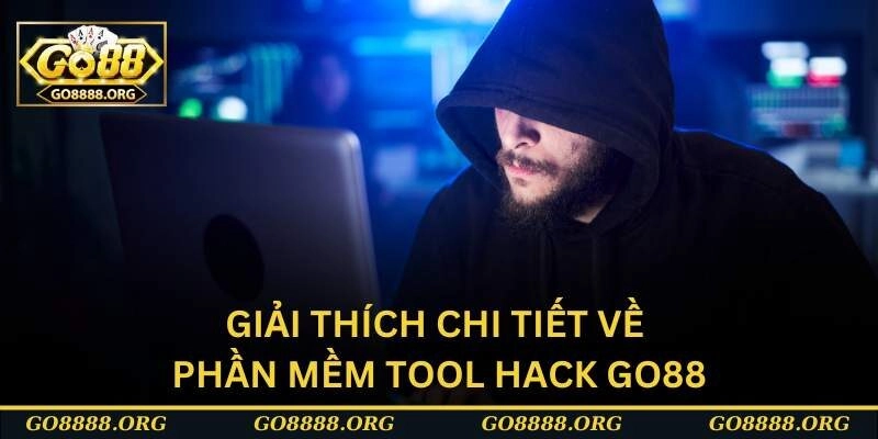 Giải thích chi tiết về phần mềm tool hack GO88