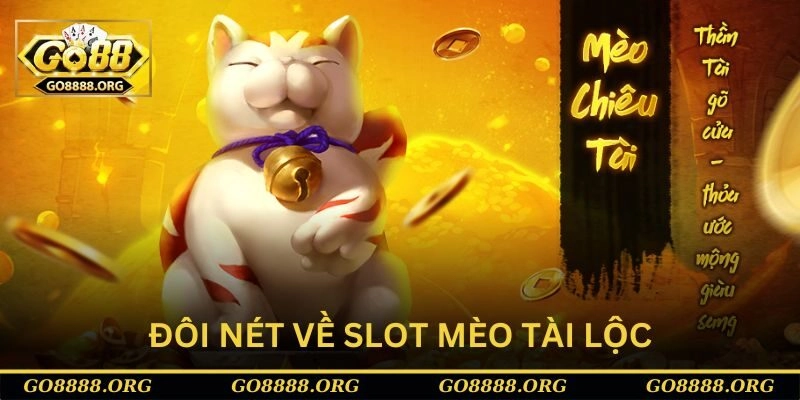 Giới thiệu về slot Mèo tài lộc