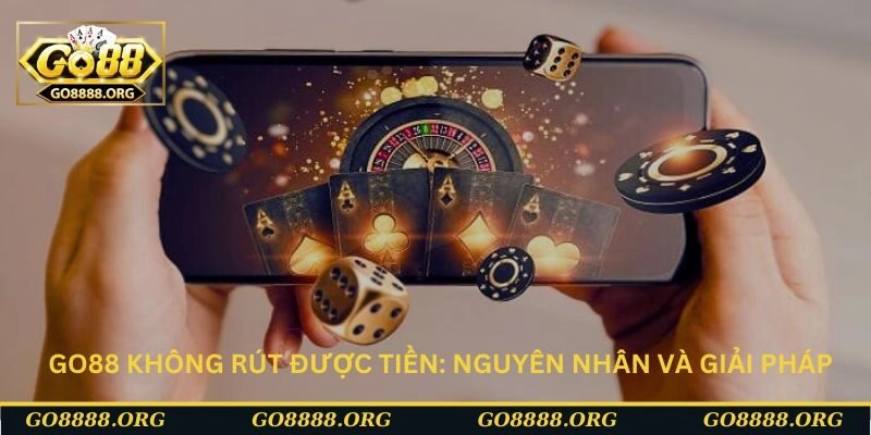 Go88 không rút được tiền