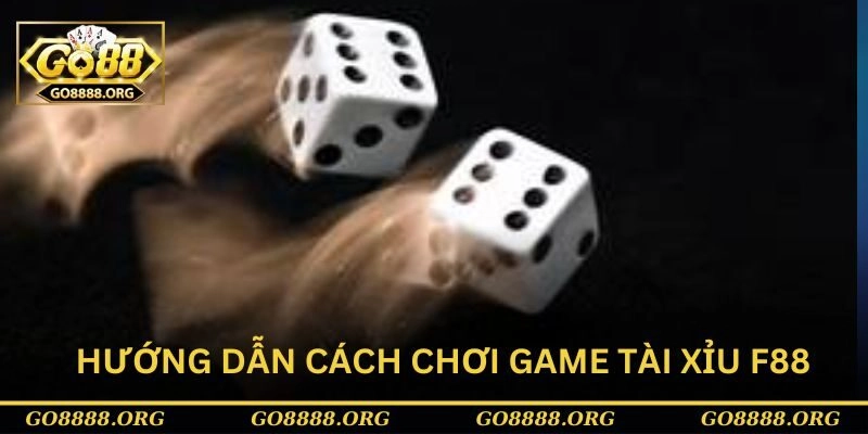 Hướng dẫn cách chơi game tài xỉu F88 đơn giản và nhanh