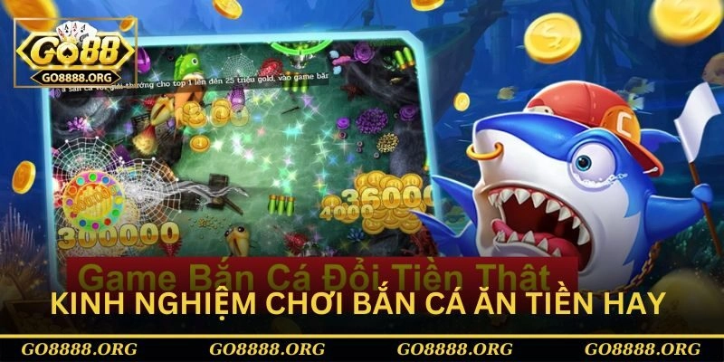 Kinh nghiệm chơi game bắn cá rút tiền mặt hay nhất