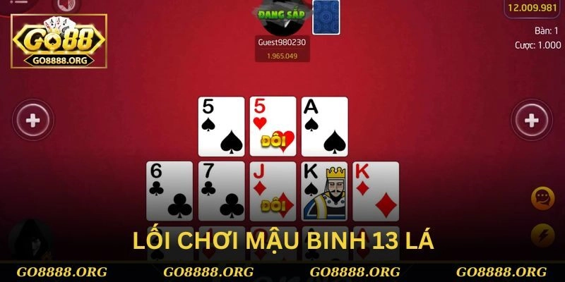 Lối chơi mậu binh 13 lá chuẩn nhất