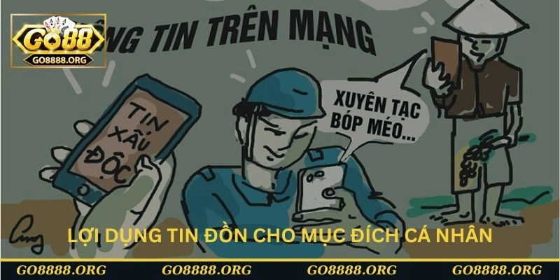 Lợi dụng tin đồn cho mục đích cá nhân