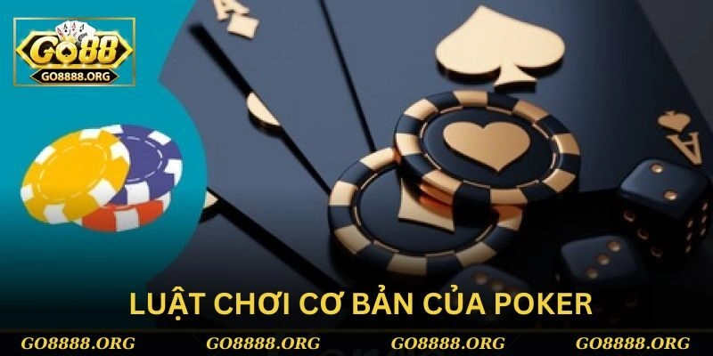 Luật chơi cơ bản của poker