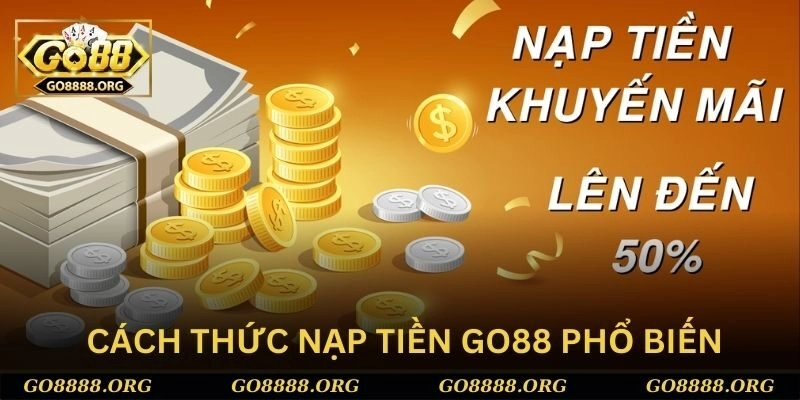 Những cách thức nạp tiền Go88 cho mọi người tham khảo