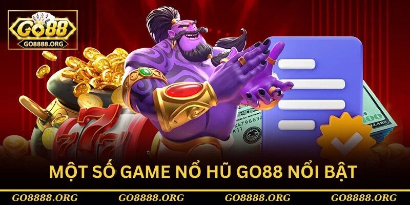 Một số game nổ hũ Go88 nổi bật 