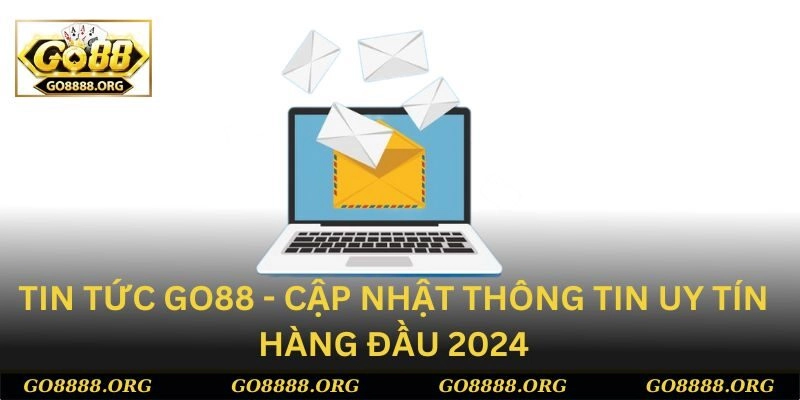 Cập nhật những thông tin mới nhất tại Tin tức Go88