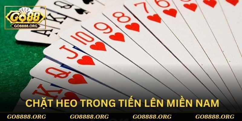 Trong tiến lên miền nam các trường hợp chặt được heo